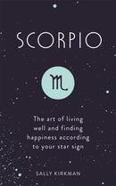 Scorpio : The Art of Living Well and Finding Happiness According to Your Star Sign-9781473676794