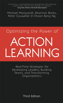 Optimizing the Power of Action Learning : Real-Time Strategies for Developing Leaders, Building Teams and Transforming Organizations-9781473676961