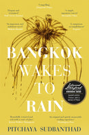 Bangkok Wakes to Rain : Shortlisted for the 2020 Edward Stanford 'Fiction with a Sense of Place' award-9781473677241