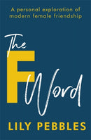The F Word : A personal exploration of modern female friendship-9781473680159