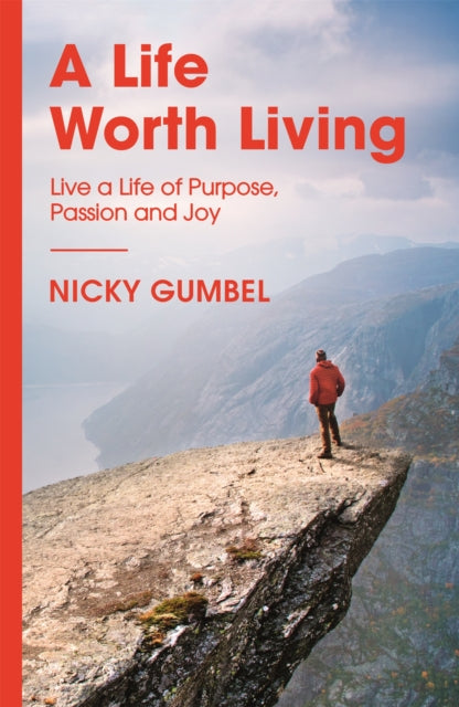 A Life Worth Living : Live a Life of Purpose, Passion and Joy-9781473680753