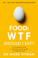 Food: WTF Should I Eat? : The no-nonsense guide to achieving optimal weight and lifelong health-9781473681309