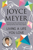 Living A Life You Love : Embracing the adventure of being led by the Holy Spirit-9781473682894
