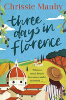 Three Days in Florence : A totally perfect, escapist summer romance in beautiful Italy-9781473682955