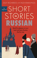 Short Stories in Russian for Beginners : Read for pleasure at your level, expand your vocabulary and learn Russian the fun way!-9781473683495