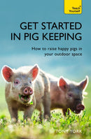 Get Started In Pig Keeping : How to raise happy pigs in your outdoor space-9781473684218