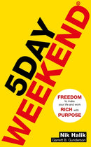 5 Day Weekend : Freedom to Make Your Life and Work Rich with Purpose: A how-to guide to building multiple streams of passive income-9781473686472
