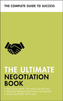 The Ultimate Negotiation Book : Discover What Top Negotiators Do; Master Persuasion and Influence; Build Rapport with NLP-9781473688803