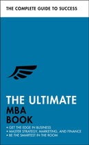 The Ultimate MBA Book : Get the Edge in Business; Master Strategy, Marketing, and Finance; Enjoy a Business School Education in a Book-9781473689510