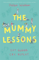 The Mummy Lessons : The laugh-out-loud novel for all exhausted parents and parents-to-be-9781473691360