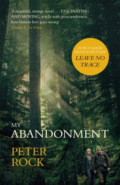 My Abandonment : Now a major film, `Leave No Trace', directed by Debra Granik ('Winter's Bone')-9781473691964