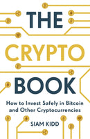 The Crypto Book : How to Invest Safely in Bitcoin and Other Cryptocurrencies-9781473693326