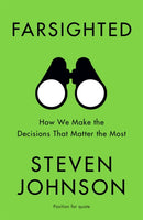 Farsighted : How We Make the Decisions that Matter the Most-9781473693661