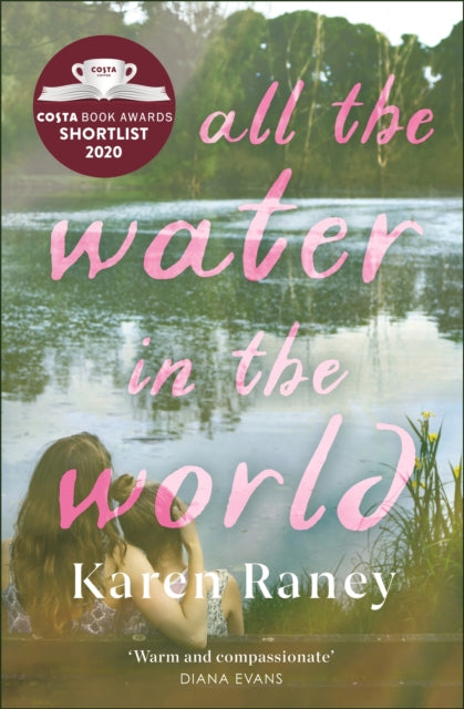 All the Water in the World : Shortlisted for the COSTA First Novel Award-9781473694927