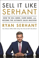 Sell It Like Serhant : How to Sell More, Earn More, and Become the Ultimate Sales Machine-9781473695856