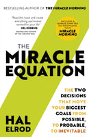 The Miracle Equation : You Are Only Two Decisions Away From Everything You Want-9781473695962