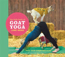 The Little Book of Goat Yoga : Find Your Farmyard Flow-9781473698499