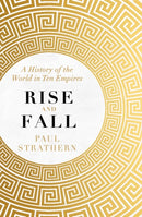 Rise and Fall : A History of the World in Ten Empires-9781473698666