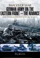 German Army on the Eastern Front: The Advance-9781473822665
