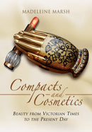 Compacts and Cosmetics: Beauty from Victorian Times to the Present Day-9781473822948