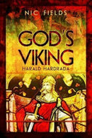 God's Viking: Harald Hardrada : The Varangian Guard of the Byzantine Emprerors Ad998 to 1204-9781473823426