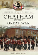 Chatham in the Great War-9781473827882