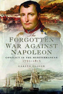 The Forgotten War Against Napoleon : Conflict in the Mediterranean-9781473833951