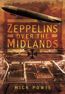 Zeppelins Over the Midlands: The Air Raids of 31st January 1916-9781473834194