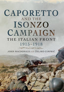 Caporetto and the Isonzo Campaign: The Italian Front, 1915-1918-9781473845725