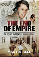 The End of Empire : Cyprus: A Soldier's Story-9781473848184