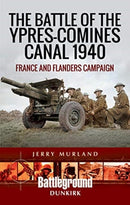 The Battle of the Ypres-Comines Canal 1940