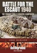 Battle for the Escaut 1940: The France and Flanders Campaign