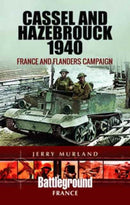 Cassel and Hazebrouck 1940: France and Flanders Campaign-9781473852655