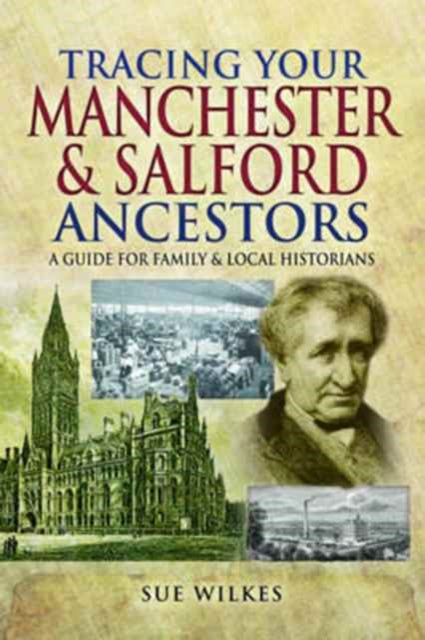 Tracing Your Manchester and Salford Ancestors-9781473856356