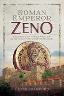 Roman Emperor Zeno : The Perils of Power Politics in Fifth-century Constantinople-9781473859241