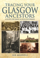 Tracing Your Glasgow Ancestors: A Guide for Family & Local Historians