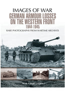German Armour Losses on the Western Front from 1944 - 1945-9781473868526