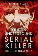 London Underground Serial Killer: The Life of Kieran Kelly-9781473872257