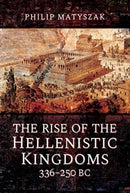 The Rise of the Hellenistic Kingdoms 336-250 BC-9781473874763