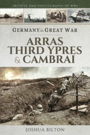 Germany in the Great War : Arras, Third Ypres & Cambrai-9781473876934