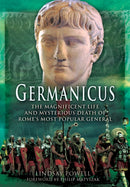 Germanicus: The Magnificent Life and Mysterious Death of Rome's Most Popular General-9781473881983