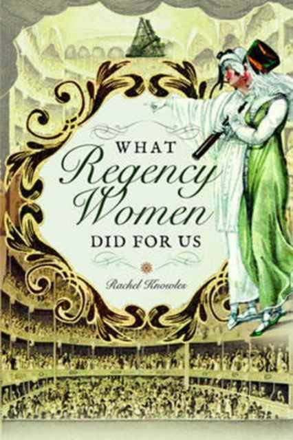 What Regency Women Did For Us-9781473882249