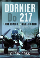 Dornier Do 217 : From Bomber to Night-Fighter: Rare Wartime Photographs-9781473883093