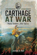 Carthage at War : Punic Armies c. 814-146 BC-9781473885387