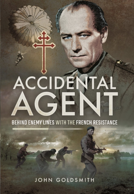 Accidental Agent: Behind Enemy Lines with the French Resistance-9781473887817