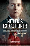 Hitler's Executioner : Judge, Jury and Mass Murderer for the Nazis-9781473889392
