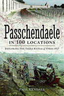 Passchendaele in 100 Locations : Exploring the Third Battle of Ypres 1917-9781473895164