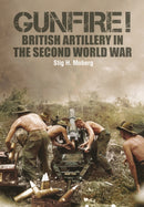 Gunfire! : British Artillery in World War II-9781473895607
