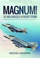 Magnum! The Wild Weasels in Desert Storm : The Elimination of Iraq's Air Defence-9781473899001