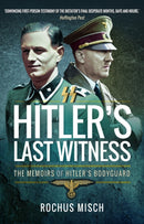 Hitler's Last Witness : The Memoirs of Hitler's Bodyguard-9781473899025